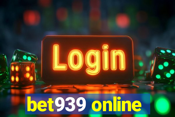 bet939 online